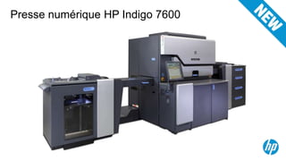 Presse numérique HP Indigo 7600
 