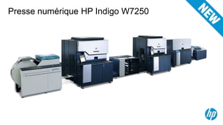 Presse numérique HP Indigo W7250
 