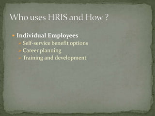  Individual Employees
 Self-service benefit options
 Career planning
 Training and development
 