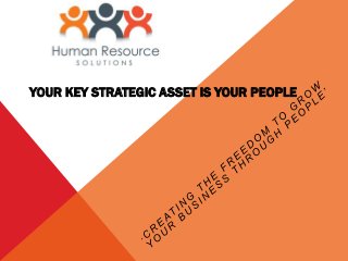 YOUR KEY STRATEGIC ASSET IS YOUR PEOPLE

 