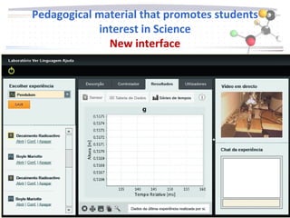 21 -09-09
Pedagogical material that promotes students
interest in Science
New interface
1 8
 