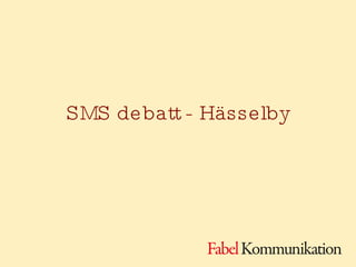 SMS debatt - Hässelby 