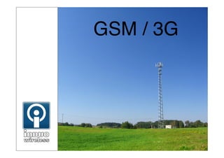 GSM / 3G
 