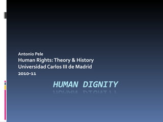 Antonio Pele Human Rights: Theory & History Universidad Carlos III de Madrid 2010-11 