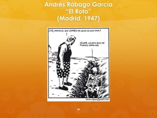 Andrés Rábago García
“El Roto”
(Madrid, 1947)
43
 