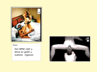 Tekst:
Een BMW rijdt u
blind en geeft u
subliem rijgenot.
 