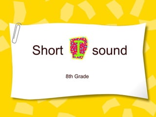 Short  sound 8th Grade  