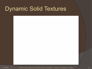 Dynamic Solid Textures<br />2/28/2009<br />Dynamic Solid Textures for Real-Time Coherent Stylization - P. Bénard, A. Bouss...
