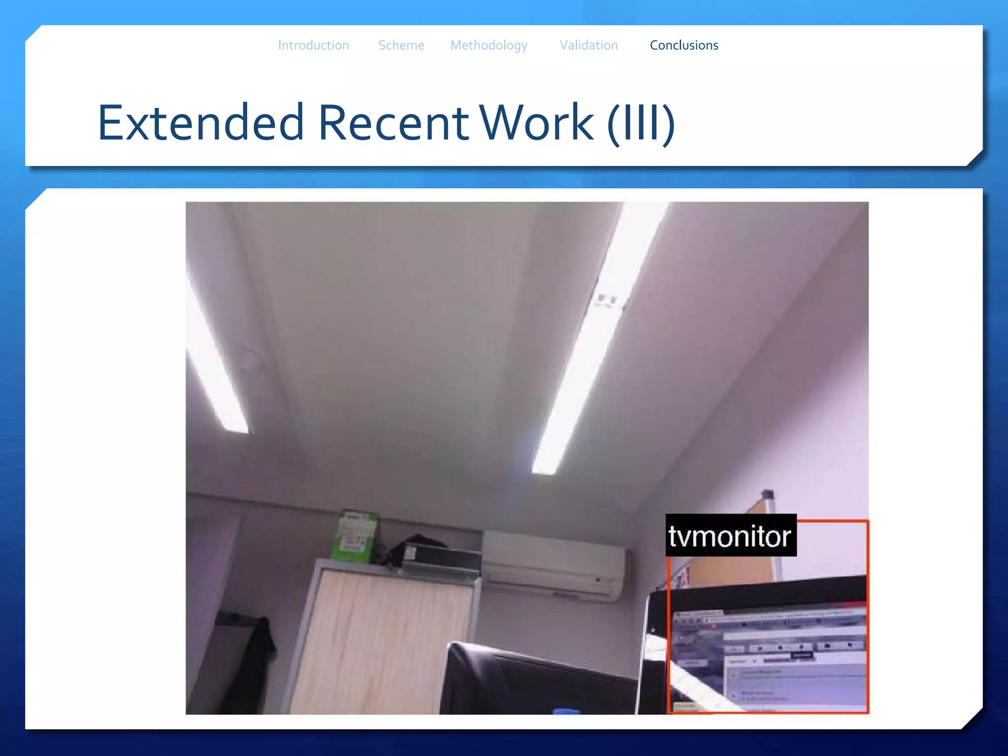 Extended RecentWork (III)
Introduction Scheme Methodology Validation Conclusions
 