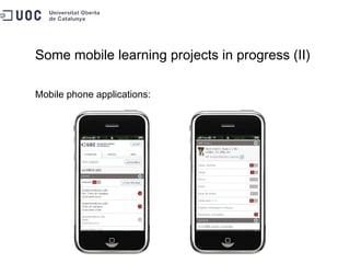 Some mobile learning projects in progress (II) Mobile phone applications: 