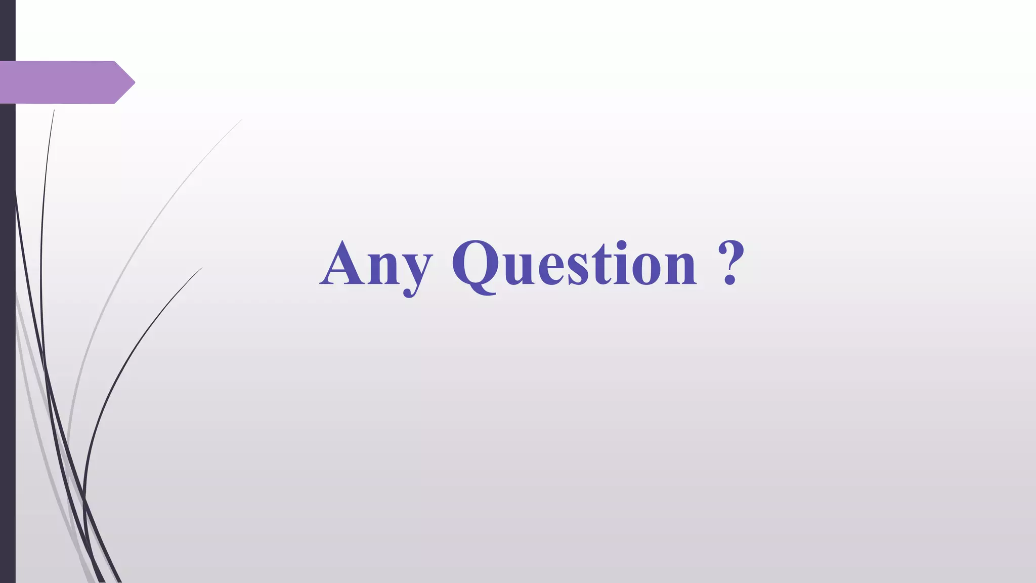 Any Question ?
 