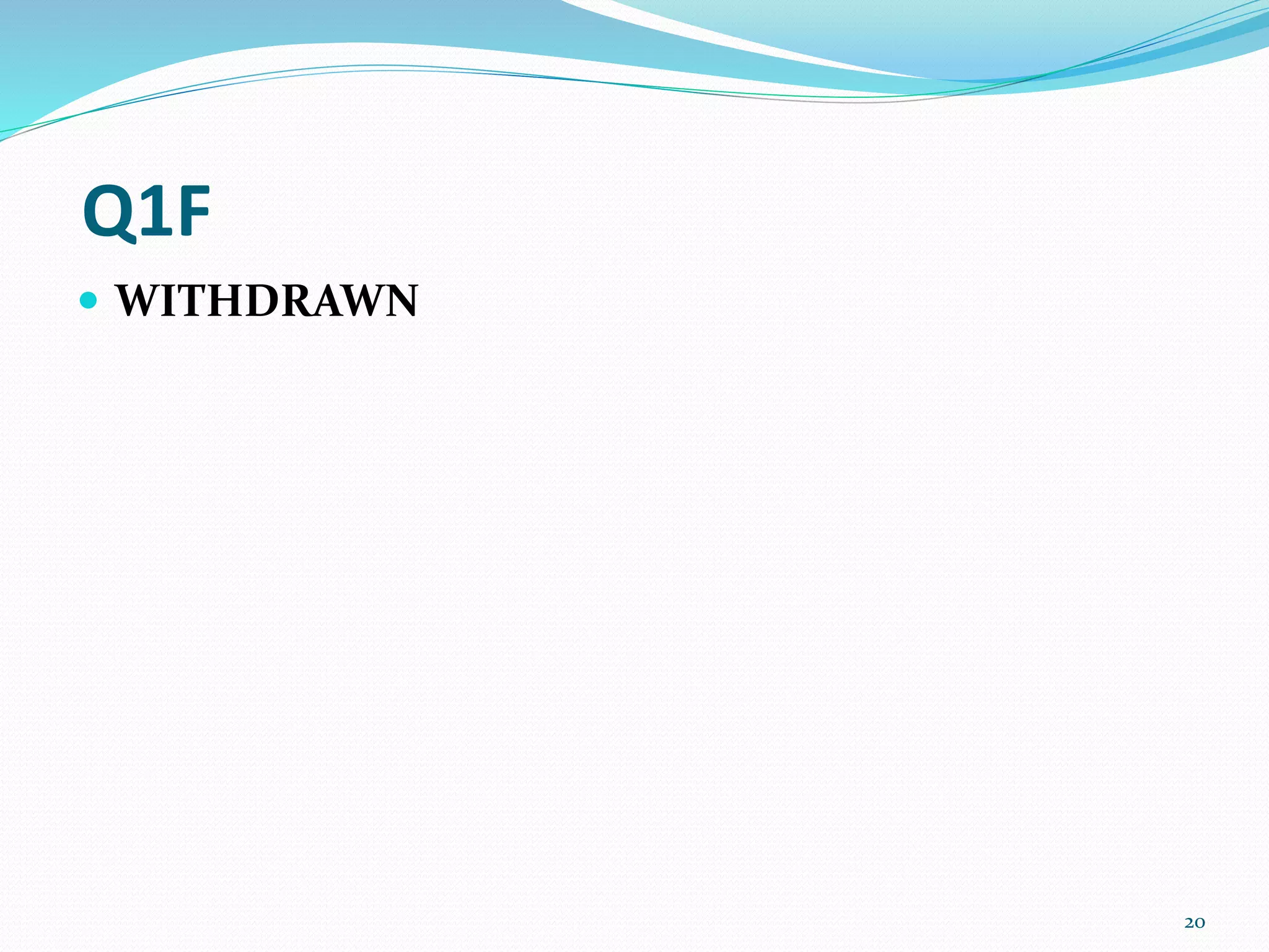 Q1F
 WITHDRAWN
20
 