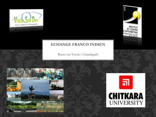 Bures sur Yvette/ Chandigarh
ECHANGE FRANCO INDIEN
 