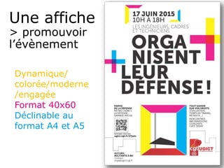 Une affiche
> promouvoir
l’évènement
Dynamique/
colorée/moderne
/engagée
Format 40x60
Déclinable au
format A4 et A5