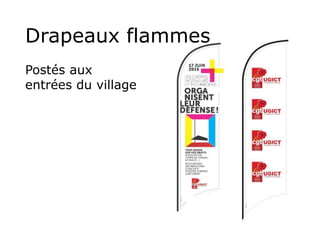Drapeaux flammes
Postés aux
entrées du village