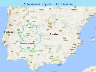 Autonomous Region? ... Extremadura
 