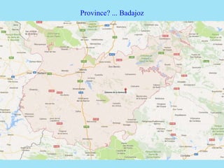 Province? ... Badajoz
 
