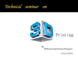 By
Mohammad Azhar Hussain
14311A04H6
Printing
 