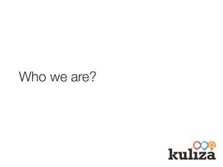 Who we are?
 