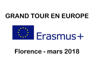 GRAND TOUR EN EUROPE
Florence - mars 2018
 