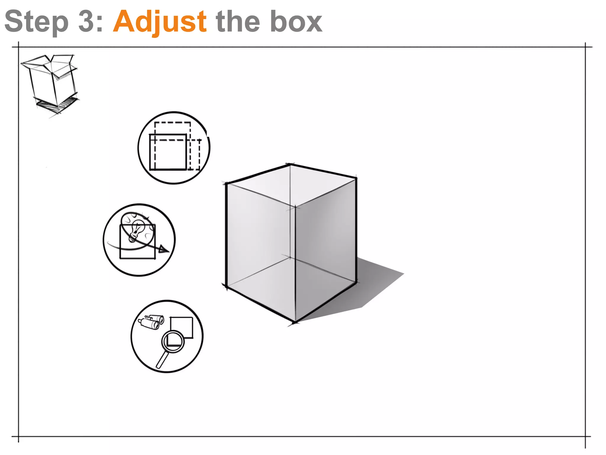 Step 3: Adjust the box
 