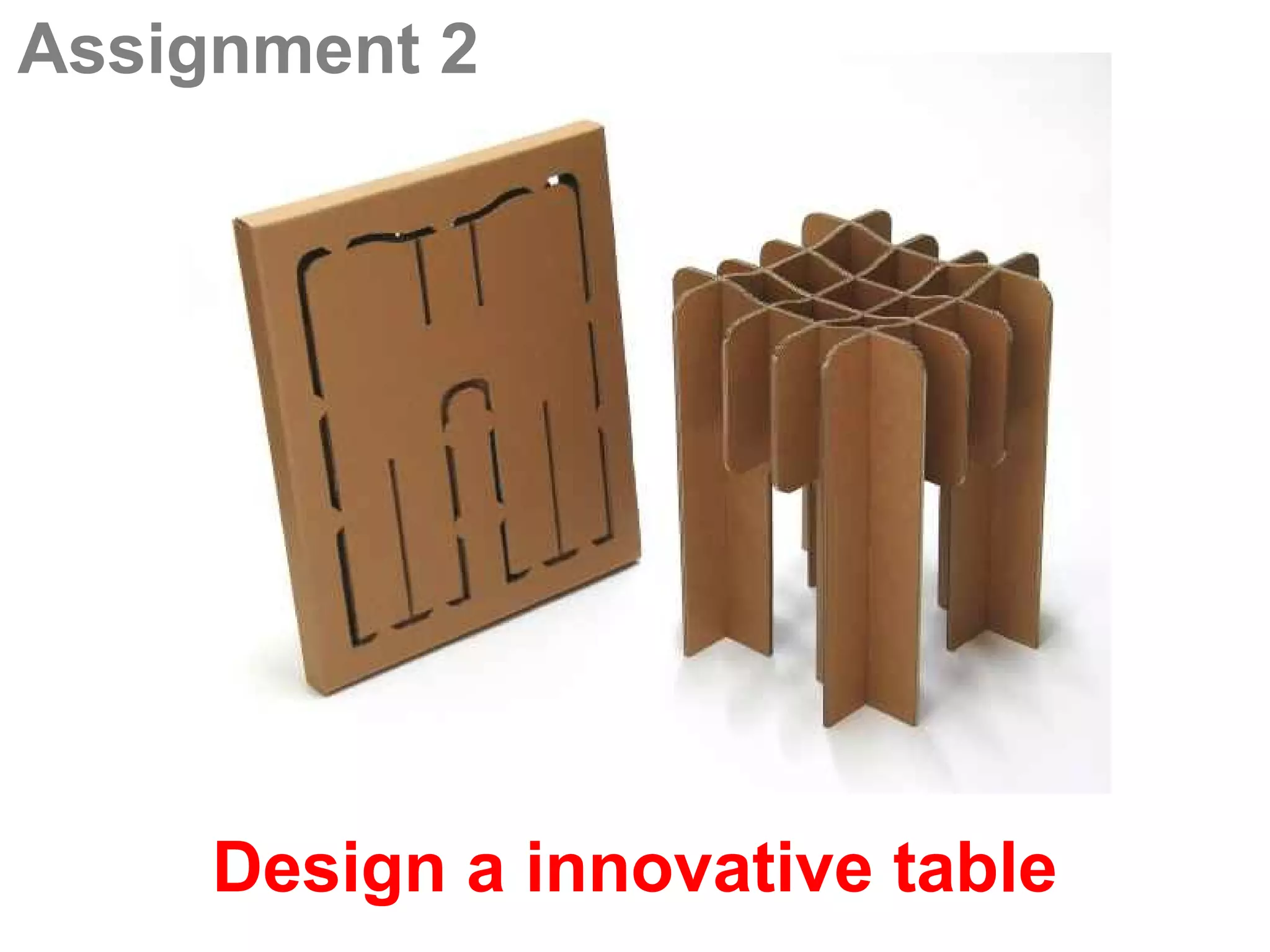 Assignment 2




     Design a innovative table
 