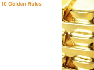 10 Golden Rules
 