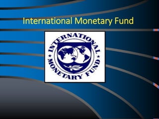 International Monetary Fund
 