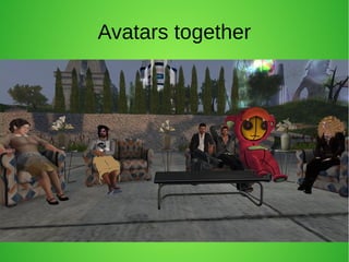 Avatars together
 