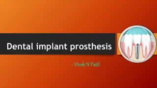 Dental implant prosthesis
- Vivek N Patil
 