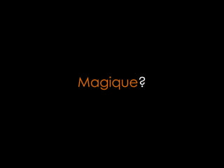 Magique?

 