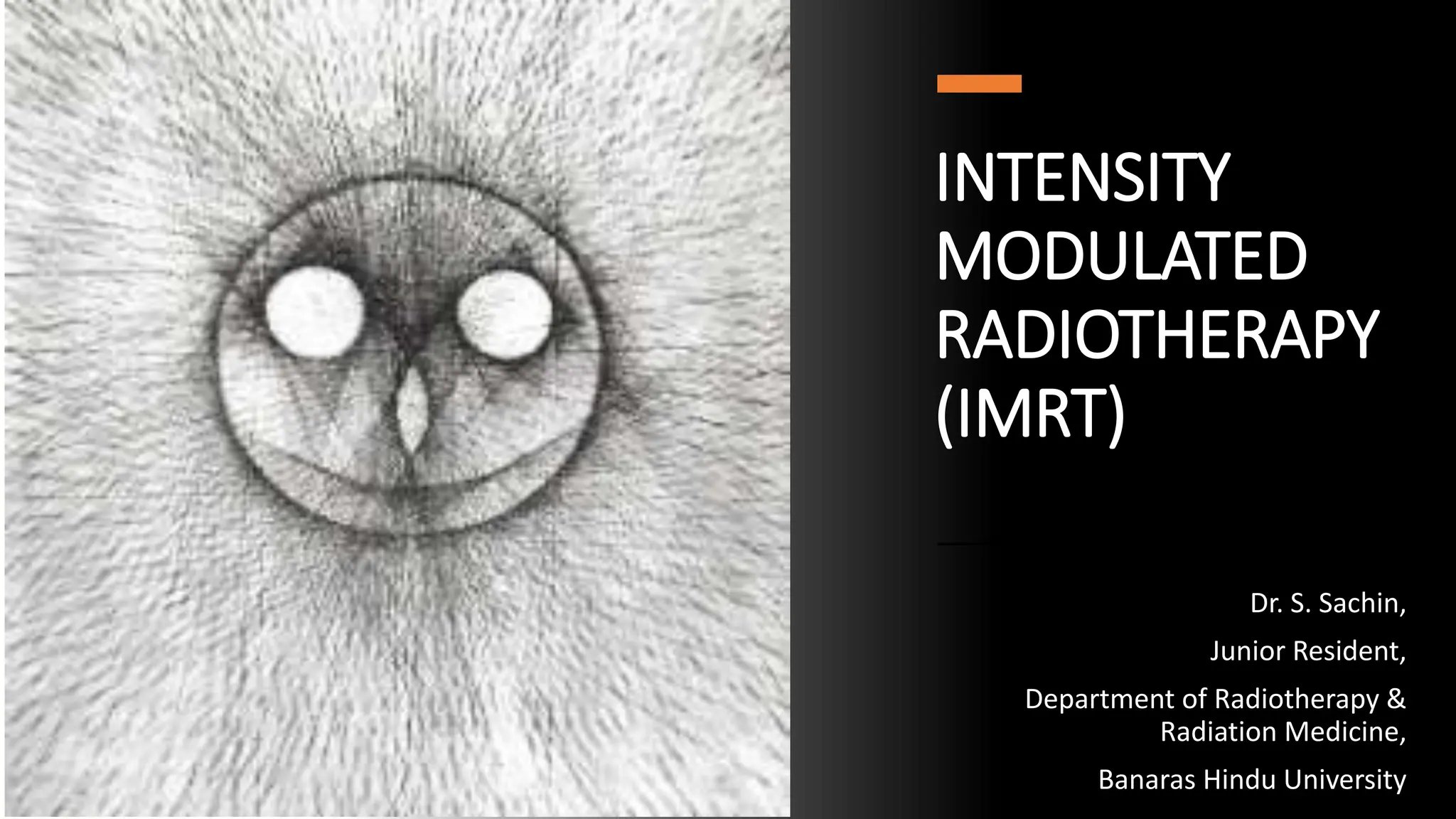 Intensity Modulated Radiotherapy (IMRT) - Dr. S. Sachin | PPTX