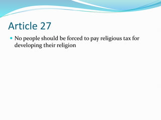 Article 27
 No people should be forced to pay religious tax for
developing their religion
 