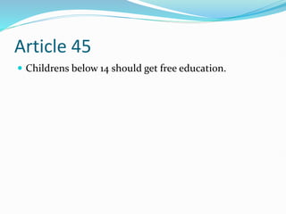 Article 45
 Childrens below 14 should get free education.
 