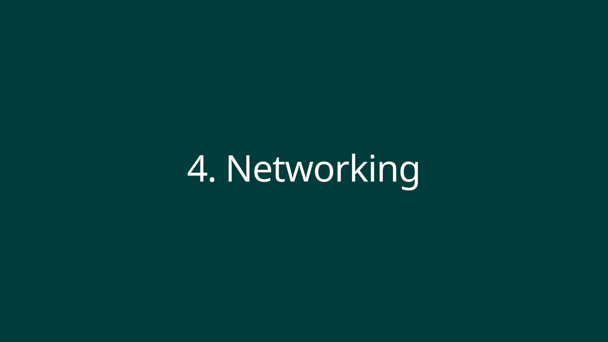 4. Networking
 