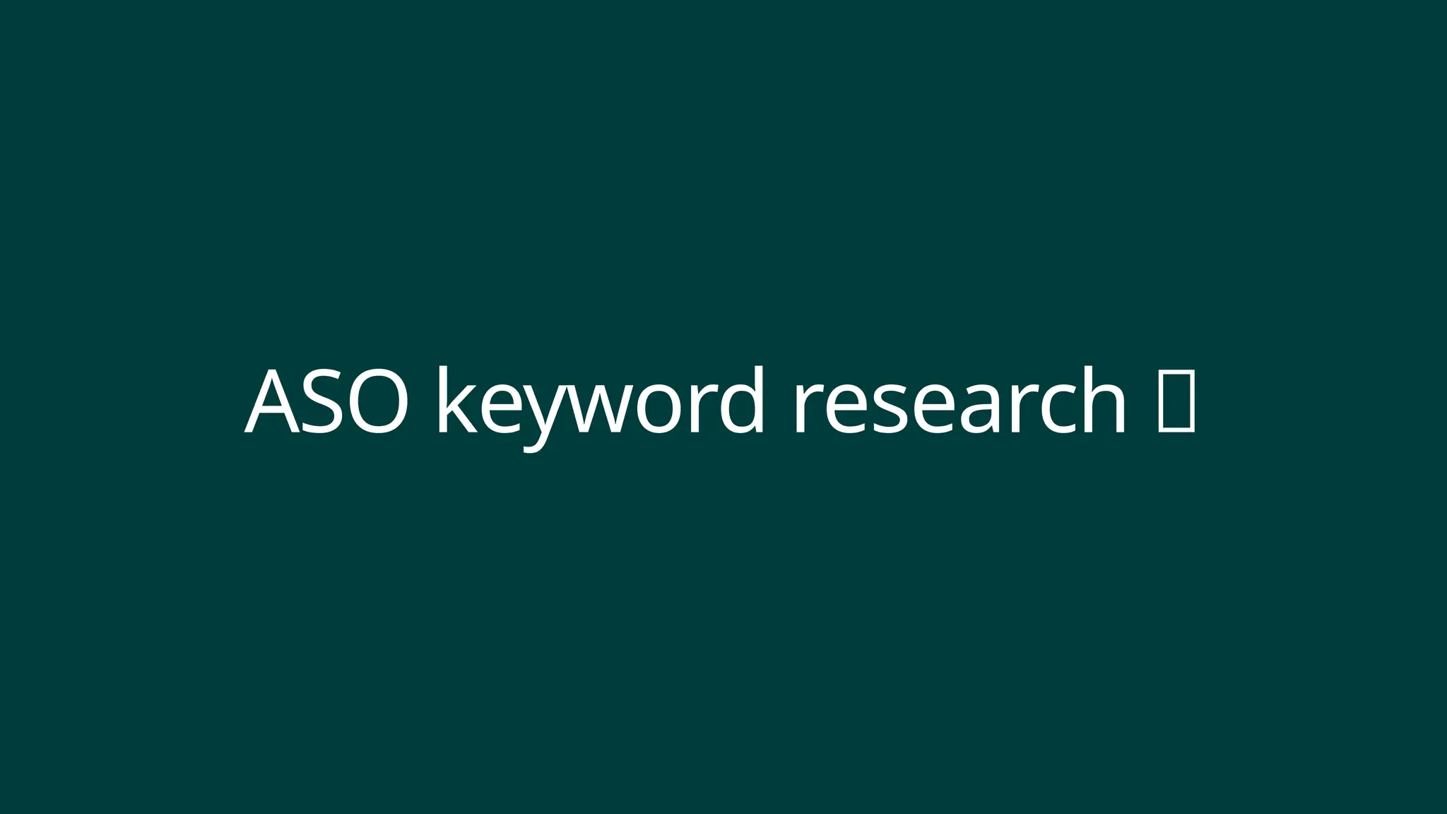 ASO keyword research 🔎
 