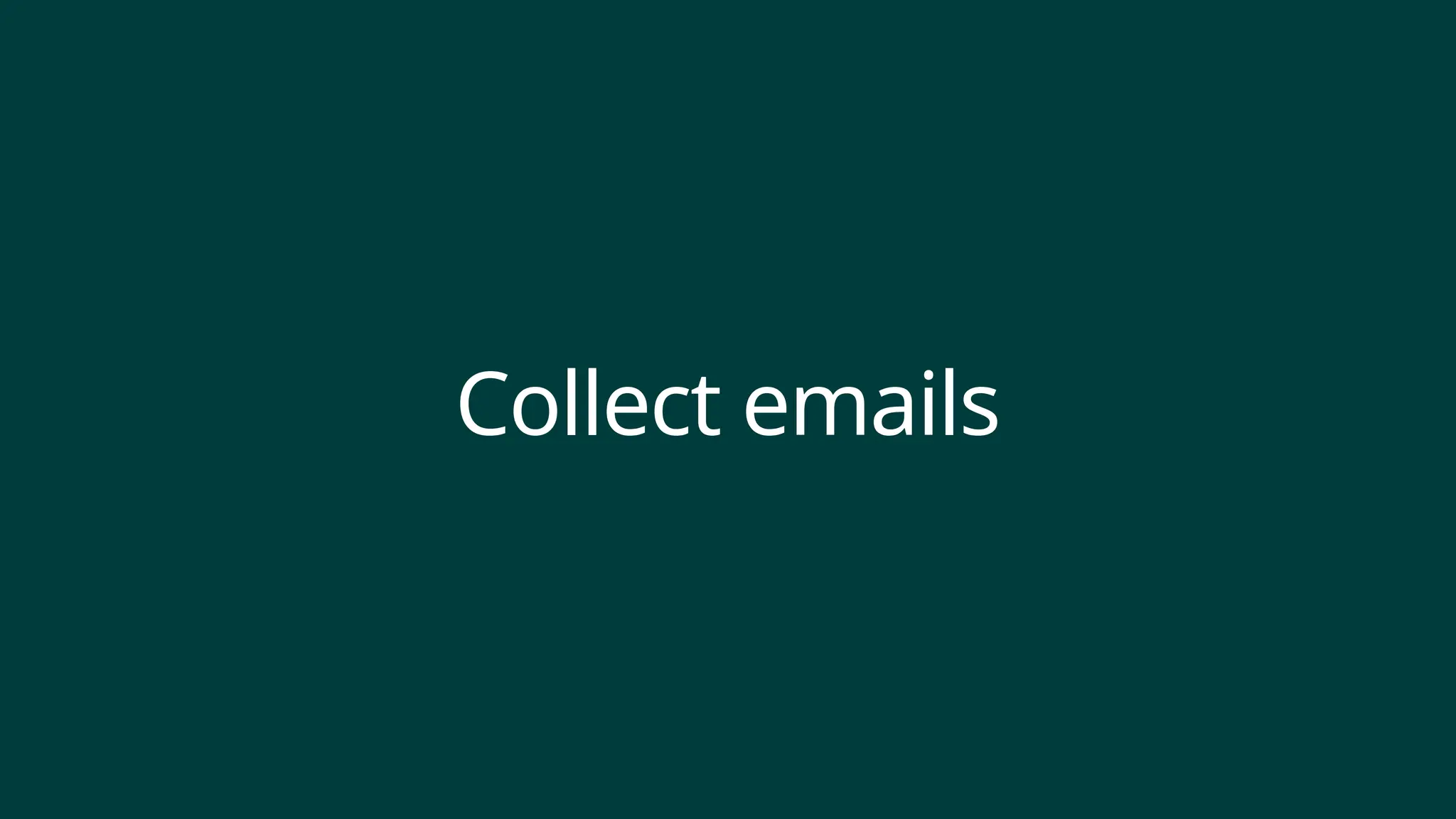 Collect emails
 