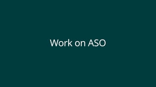 Work on ASO
 
