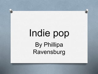 Indie pop
By Phillipa
Ravensburg
 