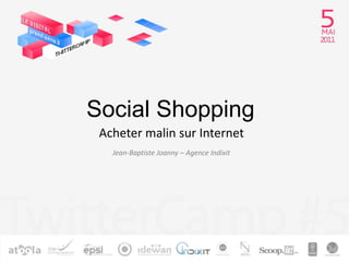 Social Shopping Acheter malin sur Internet Jean-Baptiste Joanny – Agence Indixit 