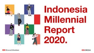 Indonesia
Millennial
Report
2020.
 