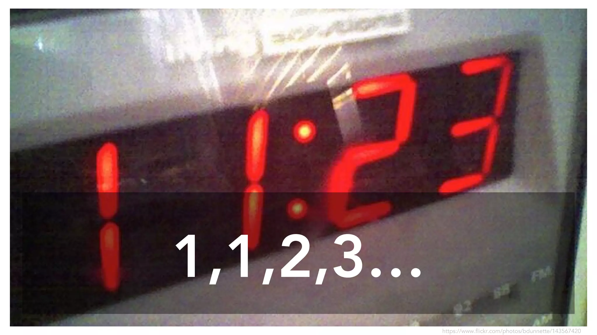 1,1,2,3…
https://www.flickr.com/photos/bdunnette/143567420
 