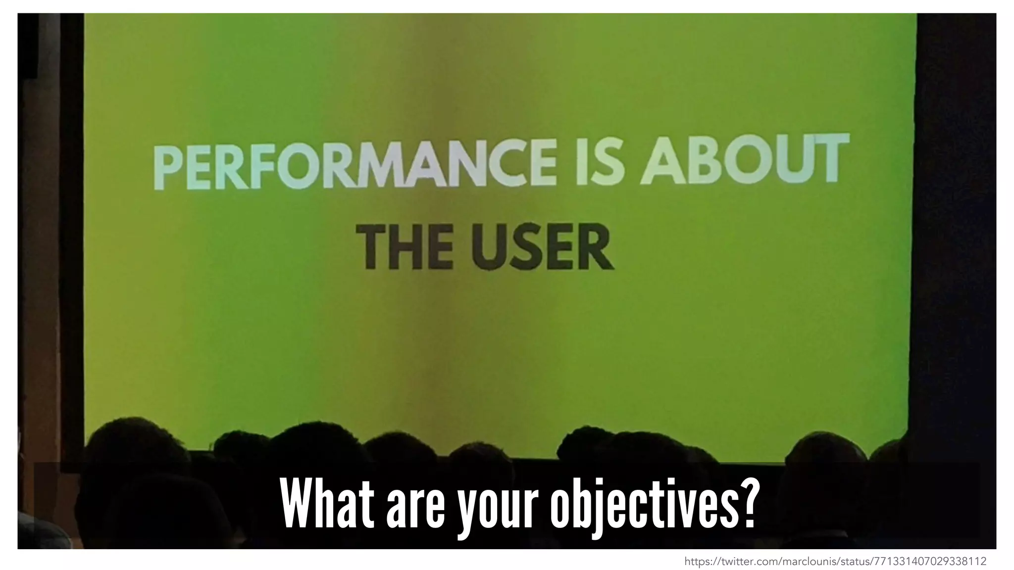 What are your objectives?
https://twitter.com/marclounis/status/771331407029338112
 