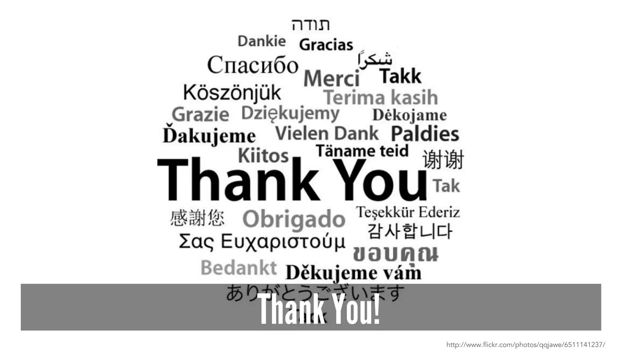 Thank You!
http://www.flickr.com/photos/qqjawe/6511141237/
 