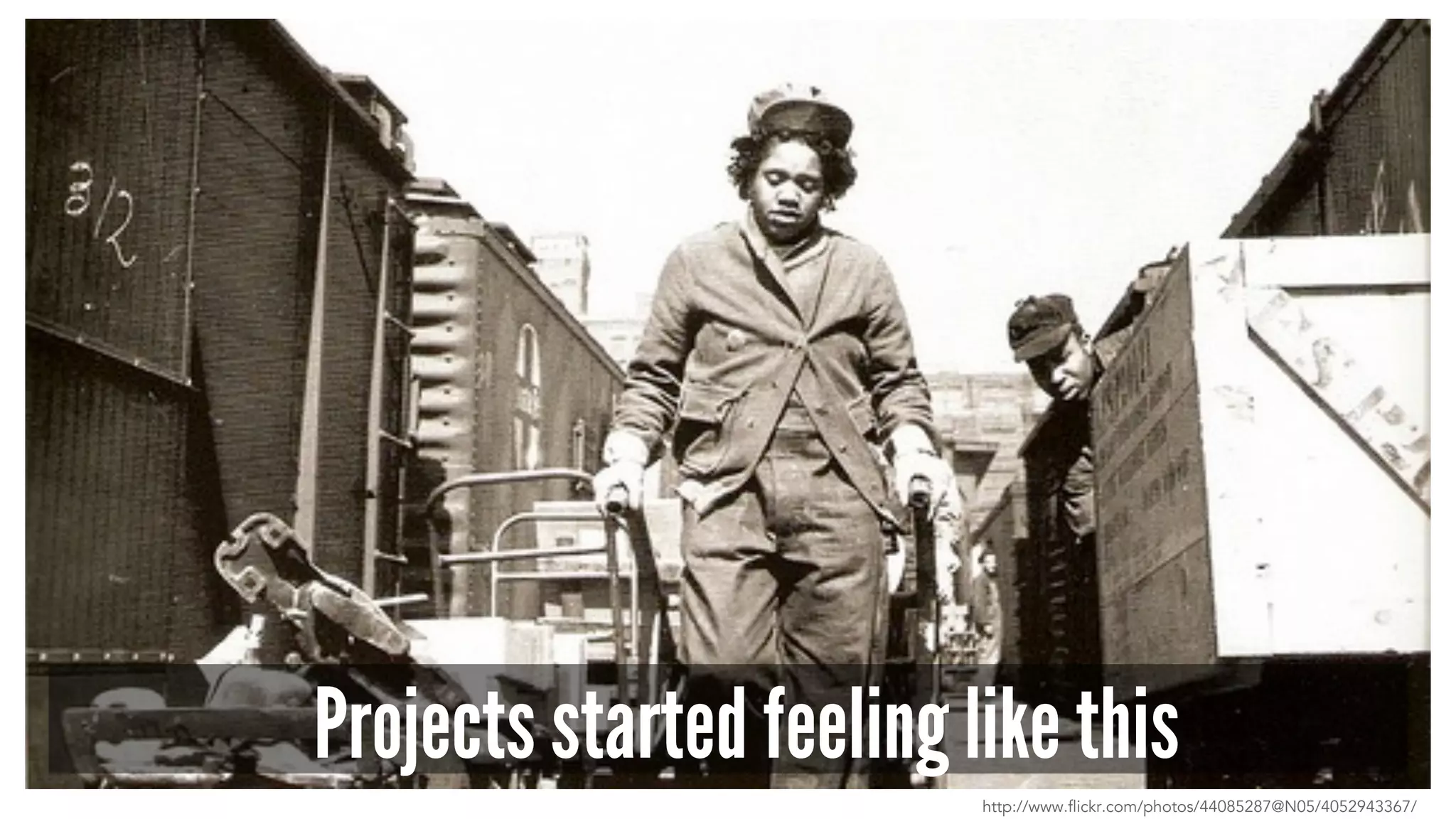 Projects started feeling like this
http://www.flickr.com/photos/44085287@N05/4052943367/
 