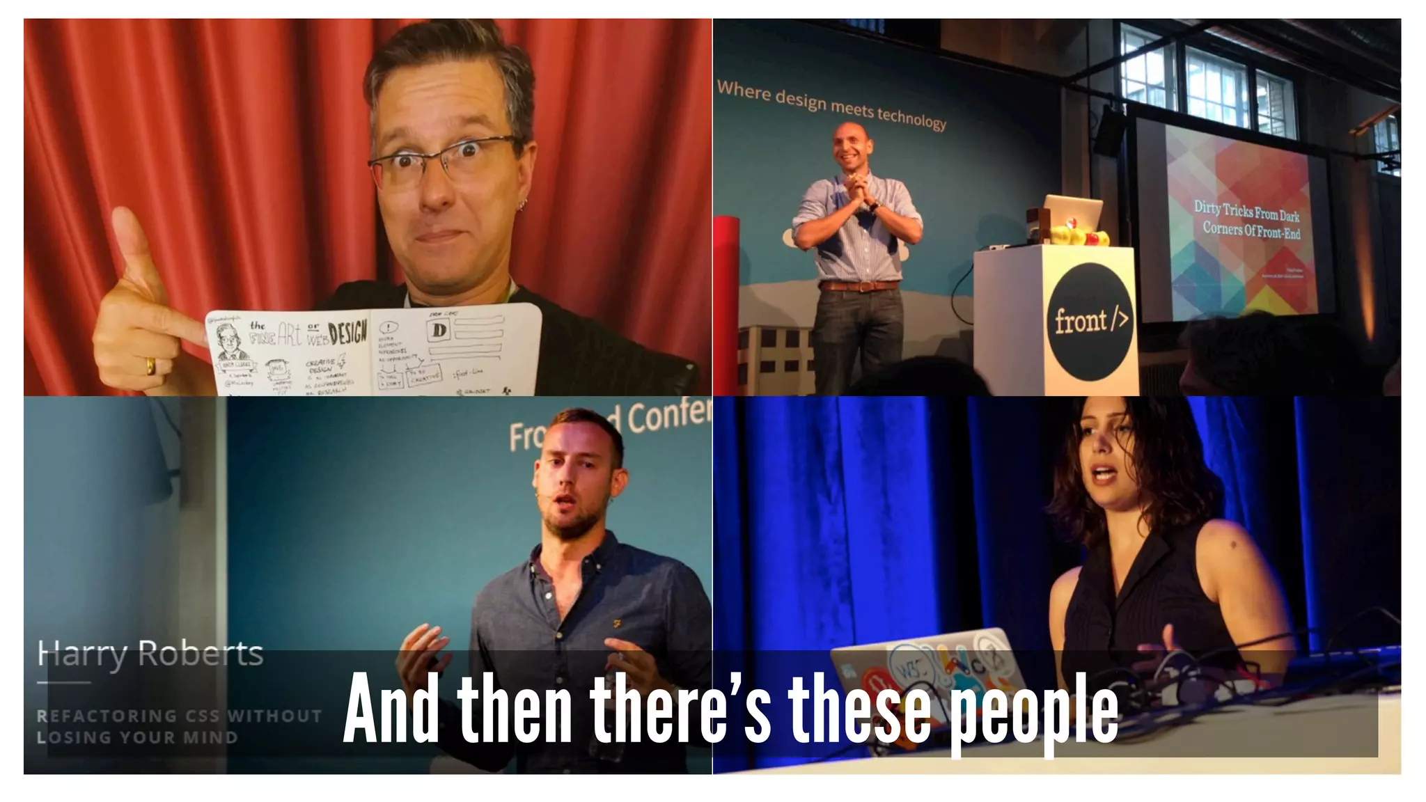 And then there’s these people
 