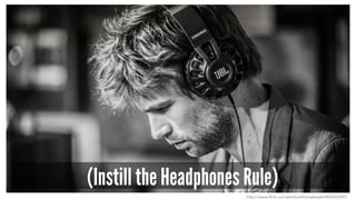 (Instill the Headphones Rule)
https://www.flickr.com/photos/thomashawk/9824922293
 