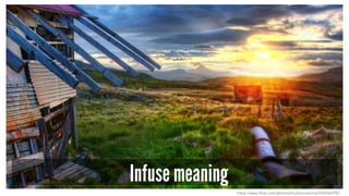 Infuse meaning
https://www.flickr.com/photos/stuckincustoms/5932362950
 