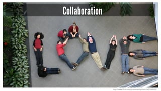 Collaboration
http://www.flickr.com/photos/schipulites/5407946699/
 