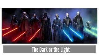The Dark or the Light
 